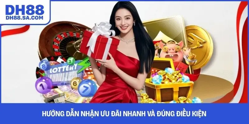 Hướng dẫn nhận ưu đãi nhanh và đúng điều kiện 